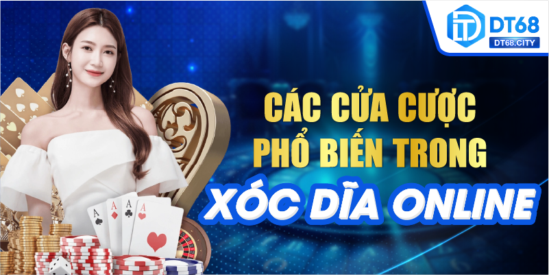 Các cửa cược phổ biến trong Xóc Đĩa Online