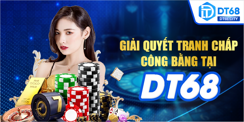 Giải quyết tranh chấp công bằng tại DT68