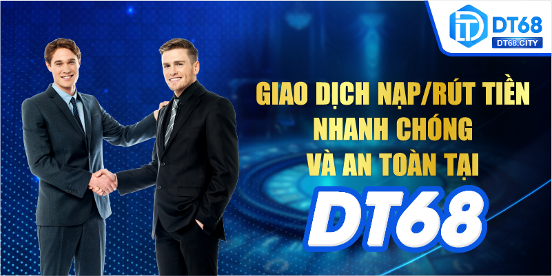 Giao dịch nạp tiền nhanh chóng an toàn