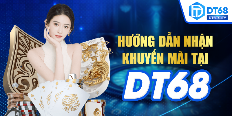 Hướng dẫn nhận khuyến mãi tại DT68