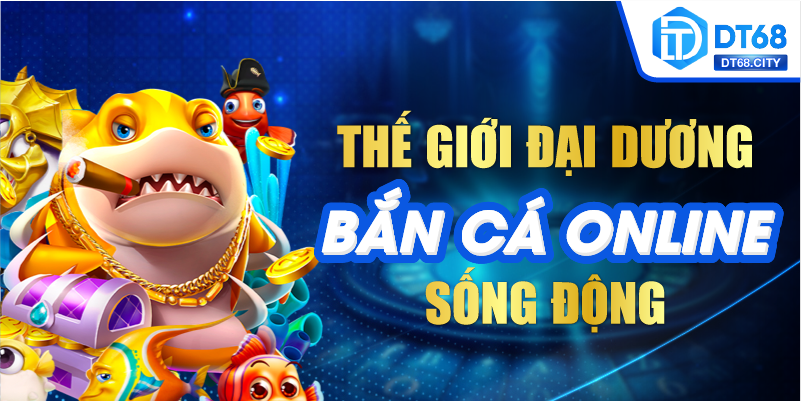 Thế giới đại dương BẮN CÁ ONLINE sống động