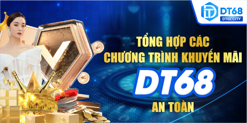 Tổng hợp các chương trình khuyến mãi DT68 hấp dẫn