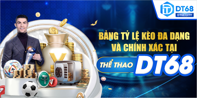 Bảng kèo đa dạng tại sảnh cược Thể thao DT68