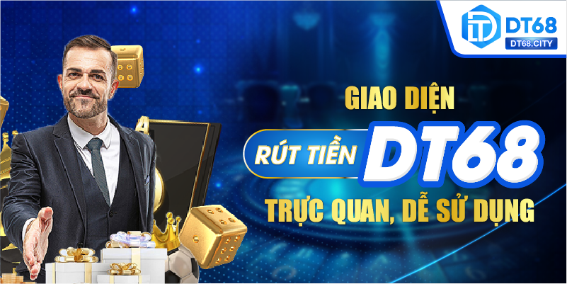 Tổng quan rút tiền DT68