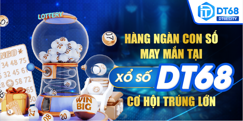 Hàng ngàn con số may mắn tại XỔ SỐ DT68