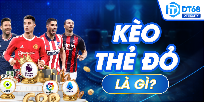 Kèo thẻ đỏ là gì?