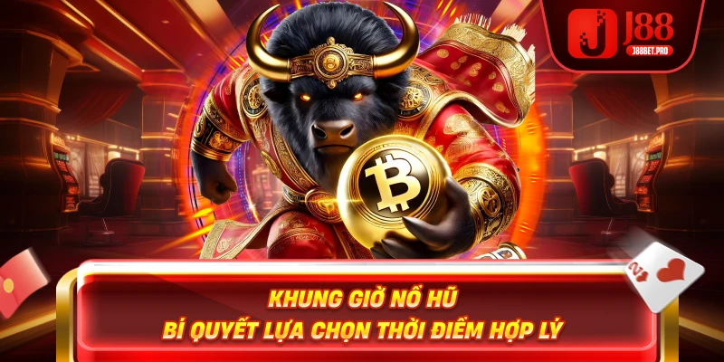 Khung giờ nổ hũ xảy ra khi nào?