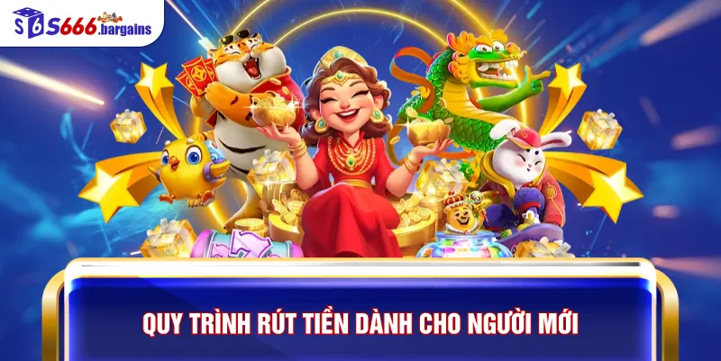 Quy trình rút tiền dành cho người mới