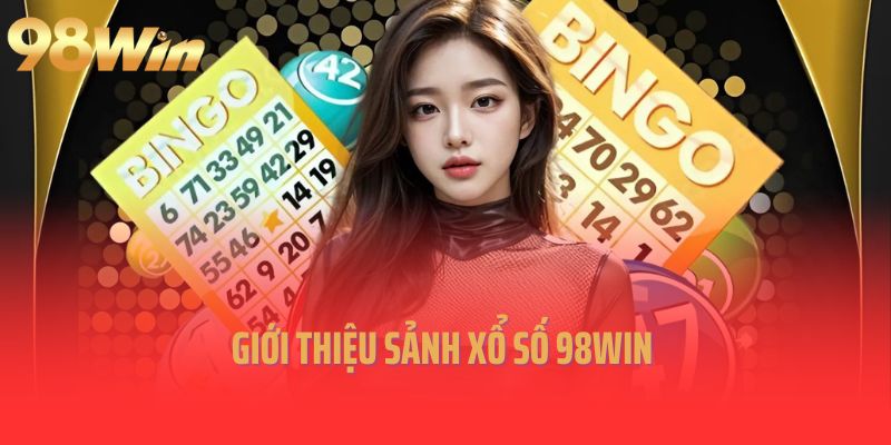 Giới thiệu sảnh xổ số 98win